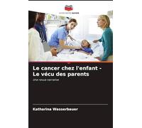 Le cancer chez l'enfant - Le vécu des parents