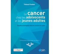 Le cancer chez les adolescents et les jeunes adultes: Enquête sociologique dans les services de soins