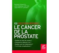 Le Cancer De La Prostate - 100 Questions-Réponses