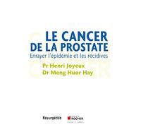 Le cancer de la prostate: Enrayer l'épidémie et les récidives