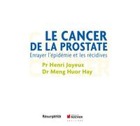 Le cancer de la prostate Enrayer l'épidémie et les récidives - Henri Joyeux - Rocher Eds Du - broché - Scolaire / Universitaire