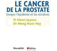 Le cancer de la prostate Henri Joyeux (Auteur), Meng Huor Hay (Auteur)