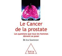 Le Cancer de la prostate: Les questions que tous les hommes doivent se poser