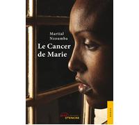 Le Cancer de Marie - Martial Nzoumba - Jets D'encre - broché - Roman