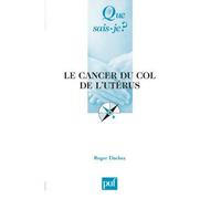 Le cancer du col de l'utérus - Roger Dachez - Que Sais-Je - Poche - Dictionnaire et encyclopédie