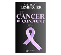 Le cancer du conjoint - Stéphane Lemercier - Avallon & Combe - broché - Témoignage