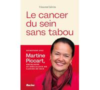 Le cancer du sein sans tabou: Entretiens avec le Pr Martine Piccart