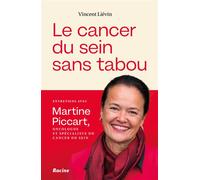 Le cancer du sein sans tabou Entretiens avec le Pr Martine Piccart - Vincent Lievin - Racine Eds - broché - Guide