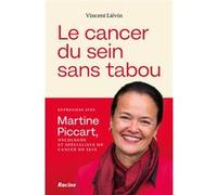 Le cancer du sein sans tabou Vincent Lievin (Auteur), Martine Piccart (Auteur)
