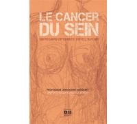Le cancer du sein Un regard optimiste vers l'avenir - Jean-Marie Nogaret - Academia Eds - broché - Essai
