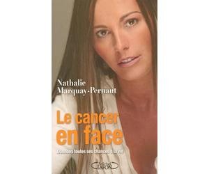 Le cancer en face - Donnons toutes ses chances à la vie