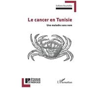 Le Cancer En Tunisie - Une Maladie Sans Nom