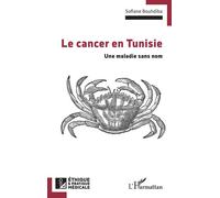 Le cancer en Tunisie Une maladie sans nom - Sofiane Bouhdiba - L'harmattan - broché - Etude