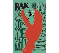 Le cancer et la jeune fille. - Jagna Kaczanowska (Literatur und Ratgeber auf Polnisch)
