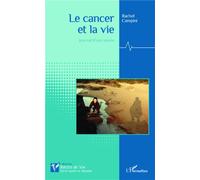Le cancer et la vie Journal d'une année - Rachel Campini - L'harmattan - broché - Récit