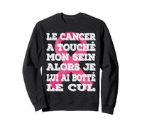 Le cancer m’a touchée je lui ai botté le cul Cancer du sein Sweatshirt