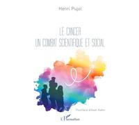 Henri Pujol – Le cancer un combat scientifique et social – L'Harmattan