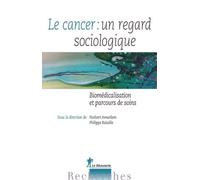 Le cancer : un regard sociologique Biomédicalisation et parcours - Philippe Bataille - La découverte - broché - Essai