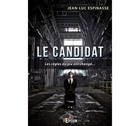 Le Candidat - Jean-Luc Espinasse - IS Edition - broché - Roman