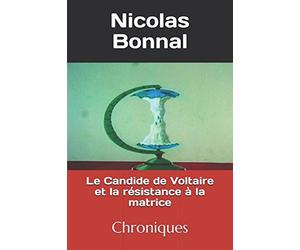 Le Candide de Voltaire et la résistance à la matrice: Chroniques