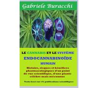 LE CANNA T LE SYSTÈME ENDOCANNABINOÏDE HUMAIN. Histoire, risques et bénéfices pharmacologiques d'un point de vue scientifique, d'une plante célèbre mais méconnue.