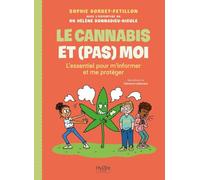 Le cannabis et (pas) moi: L'essentiel pour m'informer et me protéger