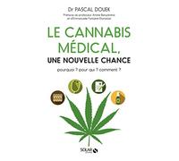 Le cannabis médical, une nouvelle chance: pourquoi ? pour qui ? comment ?