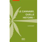 Le cannabis, quelle histoire ! - Joël Bockaert - Uga - broché - Essai