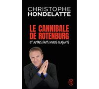 Le cannibale de Rotenburg et autres faits divers glaçants