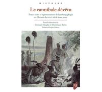 Le cannibale dévêtu Traces, récits et représentations de l'anthropophagie en Océanie du XVIIIe siècle à nos jours - Gwénaël Murphy - Presses Universitaires Rennes - broché - Essai