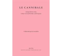 Le "Cannibale" - enquête sur une sculpture antique Enquête sur une sculpture antique - Véronique Dasen - Inst.national D'histoire De L'art - broché - Etude