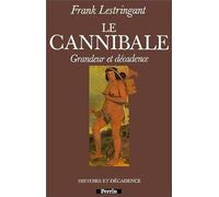 Le Cannibale : Grandeur et décadence