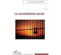 Le cannibalisme social Kossi Hervé Jolly Mehinto (Auteur)
