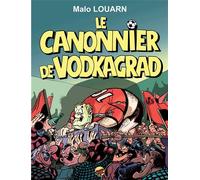 Le canonnier de vodkagrad - Malo Louarn - P'tit Louis Eds - cartonné - Bande dessinée