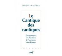 Le cantique des cantiques - des pourpres de salomon a l'anemone des champs Jacques Cazeaux (Auteur)