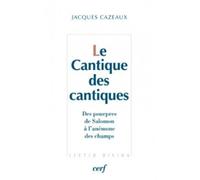 Le cantique des cantiques - des pourpres de salomon a l'anemone des champs - Jacques Cazeaux - Cerf - broché - Essai