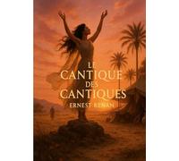 Le Cantique des Cantiques: Poésie biblique et amour sacré dans la traduction de Renan, spiritualité et dialogue symbolique