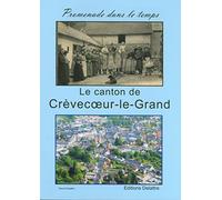 Le canton de Crèvecoeur le Grand, promenade dans le temps