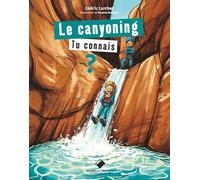 Le canyoning, tu connais ?