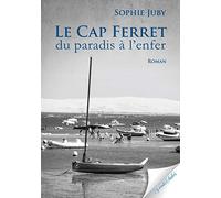 Le Cap Ferret du paradis à l'enfer