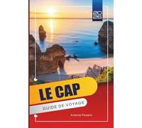 LE CAP GUIDE DE VOYAGE 2026: Itinéraire d'initié avec des visites de Table Mountain, Robben Island et Cape Winelands, trésors cachés, plages, safaris, ... et budget pour les visiteurs débutants