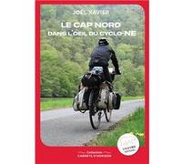 Le Cap Nord dans l'oeil du cyclo-NE Joël Xavier (Auteur)