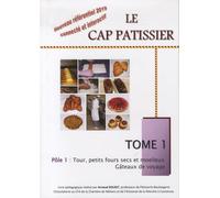Le CAP pâtissier: Tome 1 : Tour, petits fours secs et moelleux - Gâteaux de voyage
