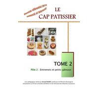 Le CAP Pâtissier: Tome 2, Pôle 2 - Entremets et petits gâteaux
