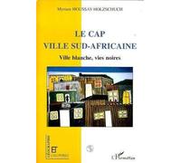 Le Cap, Ville Sud-Africaine - Ville Blanche, Vies Noires