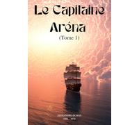 Le Capitaine Aréna (Illustré): Tome 1