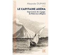 Le capitaine Aréna: Impressions de voyage, de Palerme à Naples