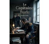 Le Capitaine Burle: Le récit naturaliste d'Émile Zola explore la trahison et la rédemption dans l'armée française, où l'honneur familial se confronte aux dures réalités d'une échéance implacable.