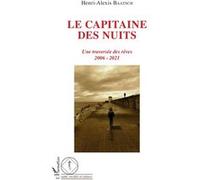 Le capitaine des nuits Une traversée des rêves 2006 - 2021 - 2006 - 2021 - Henri-Alexis Baatsch - L'harmattan - broché - Essai
