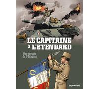 Le Capitaine et l'étendard - Une odyssée du 2e Dragons - Guillaume Berteloot - Triomphe Eds Du - cartonné - Bande dessinée